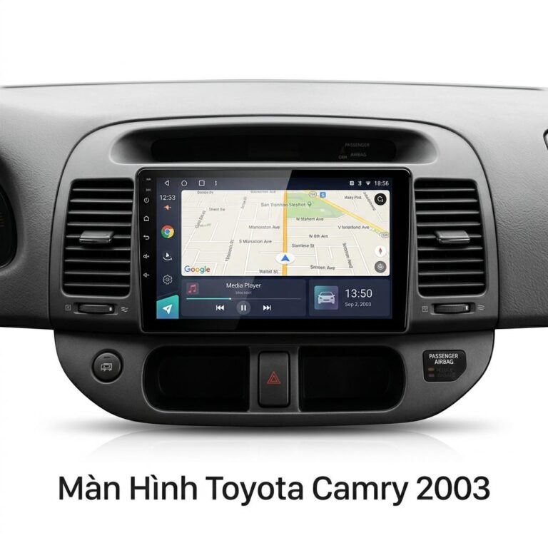 Màn Hình Android Toyota Camry 2003 Chính Hãng Cấu Hình Cao Lắp Đặt Tận Nơi