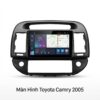 Màn Hình Android Toyota Camry 2005 Lắp Đặt Tận Nơi Uy Tín Tại TPHCM