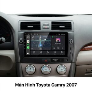 Màn Hình Android Toyota Camry 2007 Chính Hãng, Lắp Đặt Tận Nơi TPHCM