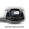 Màn Hình Android Toyota Innova 2011 Chính Hãng Giải Trí Đỉnh Cao
