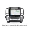 Màn Hình Android Toyota Land Cruiser 2016 Chính Hãng, Lắp Đặt Tận Nơi