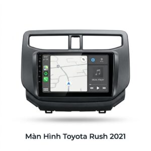 Màn Hình Android Toyota Rush 2021 Chính Hãng Lắp Đặt Tận Nơi TPHCM