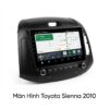 Màn Hình Android Toyota Sienna 2010 Chính Hãng Cấu Hình Cao Lắp Tận Nơi