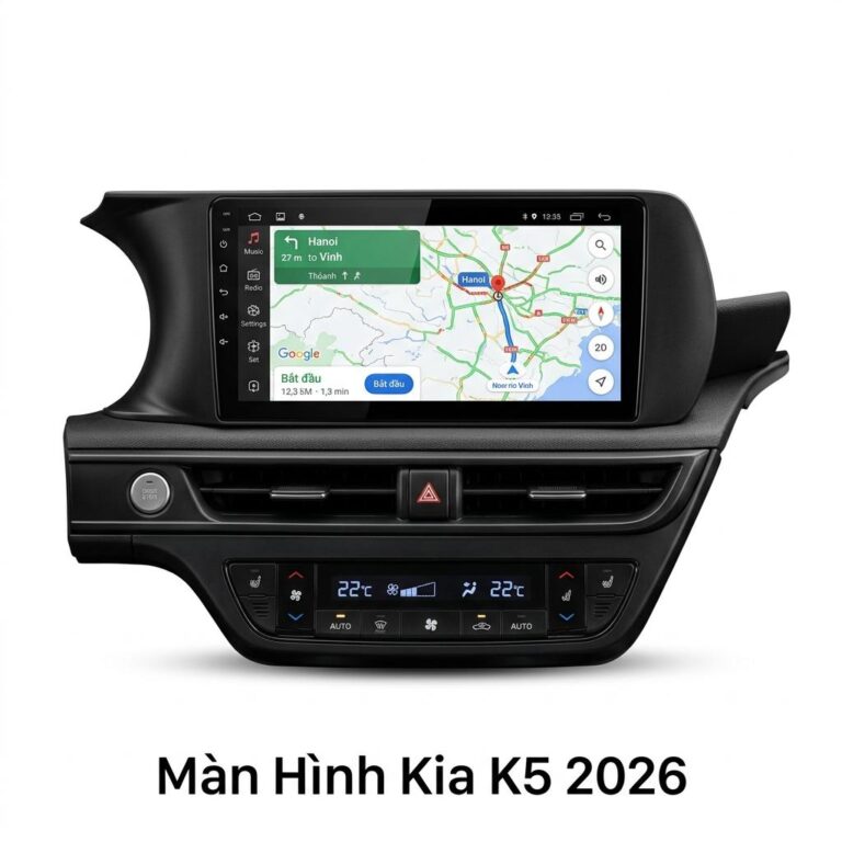 Màn Hình Kia K5 2026 Android Thông Minh Lắp Đặt Tận Nơi Uy Tín