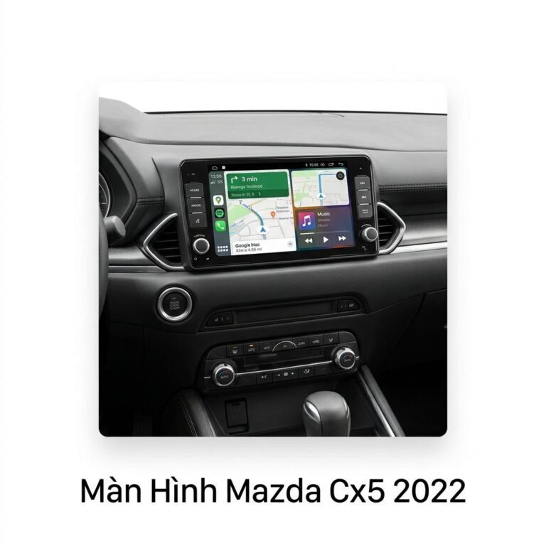 Màn Hình Mazda CX5 2022 Android Thông Minh Lắp Đặt Tận Nơi Uy Tín