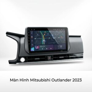 Màn Hình Mitsubishi Outlander 2023 Chính Hãng - Lắp Đặt Tận Nơi Uy Tín