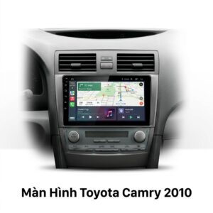Màn Hình Toyota Camry 2010 Chính Hãng, Lắp Đặt Tận Nơi Uy Tín