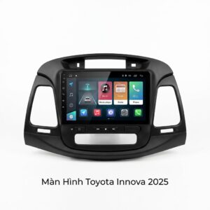 Màn Hình Toyota Innova 2025 Android Thông Minh Lắp Đặt Chuyên Nghiệp