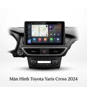 Màn Hình Toyota Yaris Cross 2024 Android Chính Hãng Lắp Đặt Tận Nơi