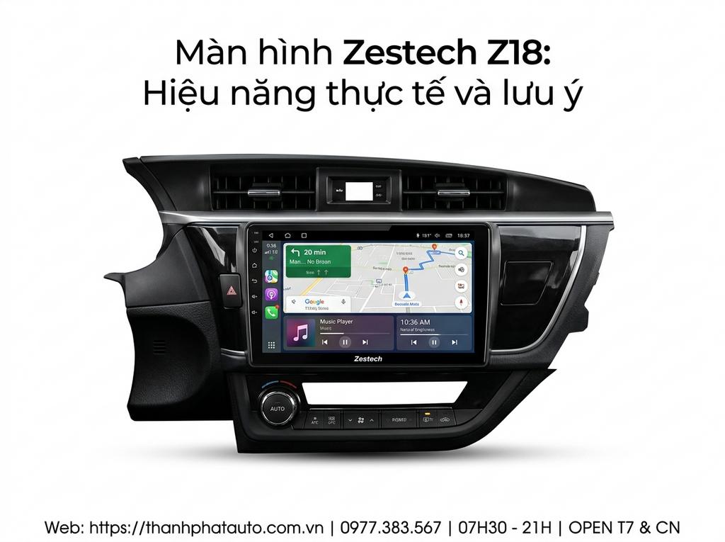 Màn hình Zestech Z18: Hiệu năng thực tế và lưu ý