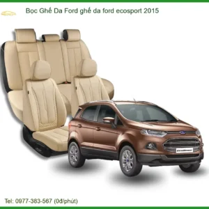 Bọc Ghế Da Ford Ecosport 2015 - Nâng Cấp Nội Thất Sang Trọng, Bền Bỉ