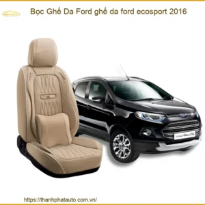 Bọc Ghế Da Ford Ecosport 2016 - Nâng Cấp Nội Thất Cao Cấp
