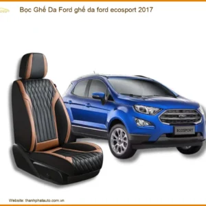 Bọc Ghế Da Ford Ecosport 2017 Sang Trọng - Nâng Cấp Nội Thất Cao Cấp