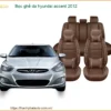 Bọc Ghế Da Hyundai Accent 2012 Cao Cấp - Nâng Cấp Nội Thất Sang Trọng