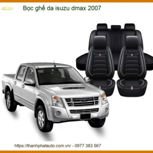 Bọc Ghế Da Isuzu Dmax 2007 - Nâng Cấp Nội Thất Sang Trọng & Bền Bỉ