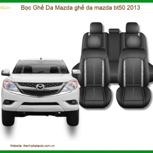 Bọc Ghế Da Mazda Bt50 2013 - Nâng Cấp Nội Thất Sang Trọng