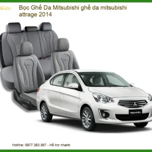 Bọc Ghế Da Mitsubishi Attrage 2014 Chất Lượng - Uy Tín Tại Thành Phát Auto