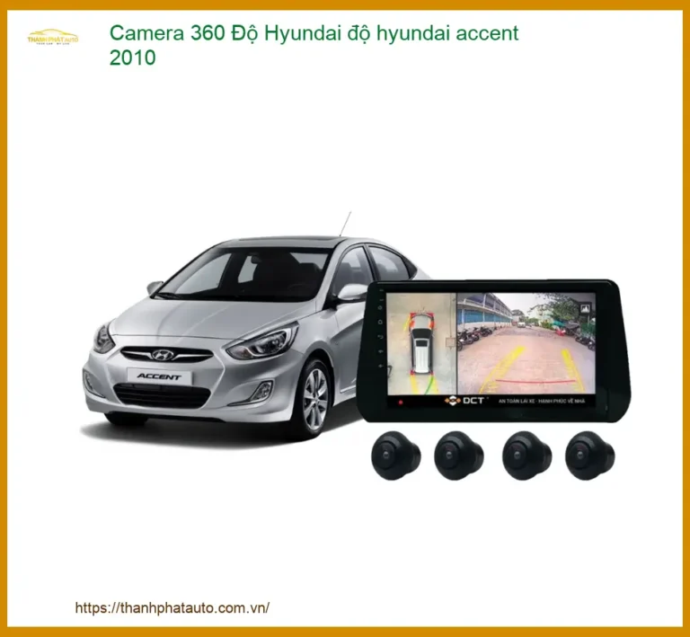 Camera 360 Độ Cho Hyundai Accent 2010 Chính Hãng - Giải Pháp An Toàn Toàn Diện
