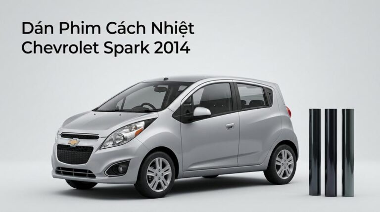 Dán Phim Cách Nhiệt Chevrolet Spark 2014 Uy Tín Chuyên Nghiệp TPHCM