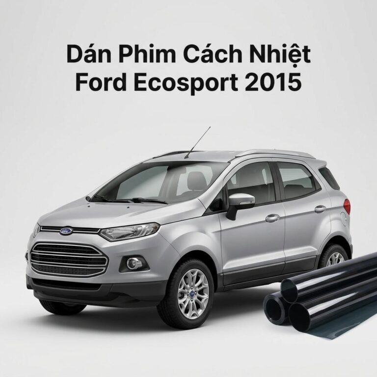 Dán Phim Cách Nhiệt Ford Ecosport 2015 Chính Hãng Giá Tốt Tại TPHCM