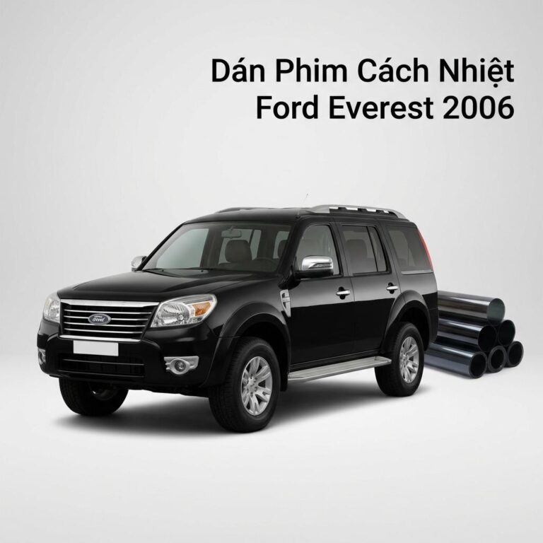Dán Phim Cách Nhiệt Ford Everest 2006 Chính Hãng Lắp Đặt Tận Nơi