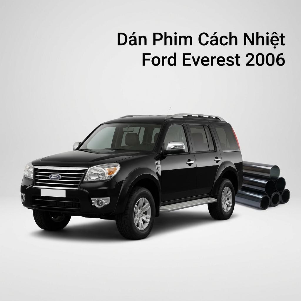 Dán Phim Cách Nhiệt Ford Everest 2006 Chính Hãng Lắp Đặt Tận Nơi chính hãng