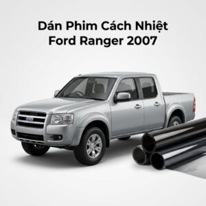 Dán Phim Cách Nhiệt Ford Ranger 2007 Lắp Đặt Tận Nơi Uy Tín