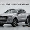 Dán Phim Cách Nhiệt Ford Wildtrak 2015 Giá Tốt Uy Tín Tại TPHCM