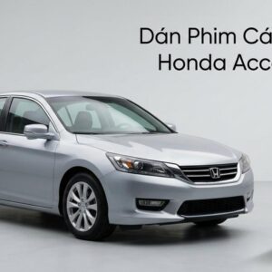 Dán Phim Cách Nhiệt Honda Accord 2014 Chính Hãng - Thi Công Nhanh Tại TPHCM