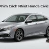 Dán Phim Cách Nhiệt Honda Civic 2020 Giải Pháp Chống Nóng Chính Hãng