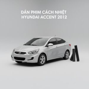 Dán Phim Cách Nhiệt Hyundai Accent 2012 Chính Hãng Uy Tín TPHCM