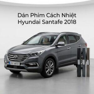Dán Phim Cách Nhiệt Hyundai Santafe 2018 Chính Hãng Cao Cấp