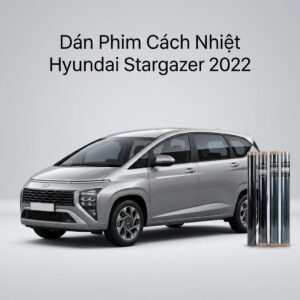 Dán Phim Cách Nhiệt Hyundai Stargazer 2022 Chính Hãng Uy Tín TPHCM
