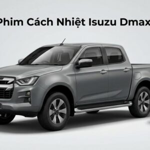 Dán Phim Cách Nhiệt Isuzu Dmax 2023 Chính Hãng Uy Tín Tại TPHCM