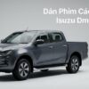 Dán Phim Cách Nhiệt Isuzu Dmax 2024 Chính Hãng Giá Tốt Tại TPHCM