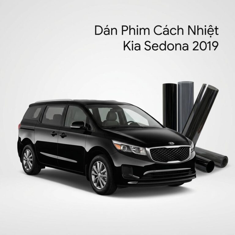 Dán Phim Cách Nhiệt Kia Sedona 2019 Chính Hãng - Lắp Đặt Tận Nơi TPHCM