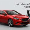 Dán Phim Cách Nhiệt Mazda 6 2018 Chính Hãng Uy Tín Tại TPHCM