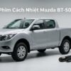 Dán Phim Cách Nhiệt Mazda BT50 2015 Chính Hãng Giá Tốt Tại TPHCM