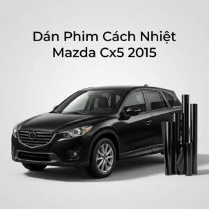 Dán Phim Cách Nhiệt Mazda CX5 2015 Uy Tín Chuyên Nghiệp Tại TPHCM