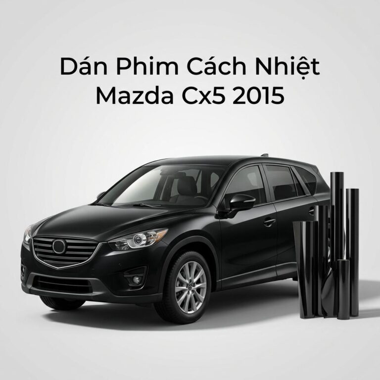 Dán Phim Cách Nhiệt Mazda CX5 2015 Uy Tín Chuyên Nghiệp Tại TPHCM