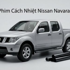 Dán Phim Cách Nhiệt Nissan Navara 2010 Chính Hãng Uy Tín Tại TPHCM