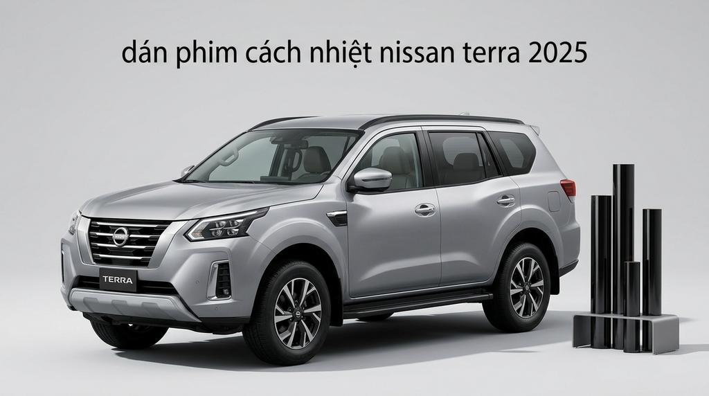 Dán Phim Cách Nhiệt Nissan Terra 2025 Chính Hãng Uy Tín Tại TPHCM chính hãng