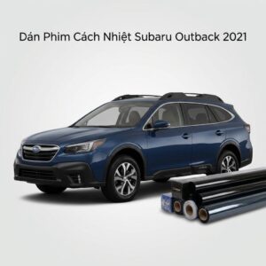 Dán Phim Cách Nhiệt Subaru Outback 2021 Uy Tín Chuyên Nghiệp TPHCM
