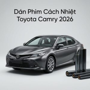 Dán Phim Cách Nhiệt Toyota Camry 2026 Cao Cấp Uy Tín Tại TPHCM