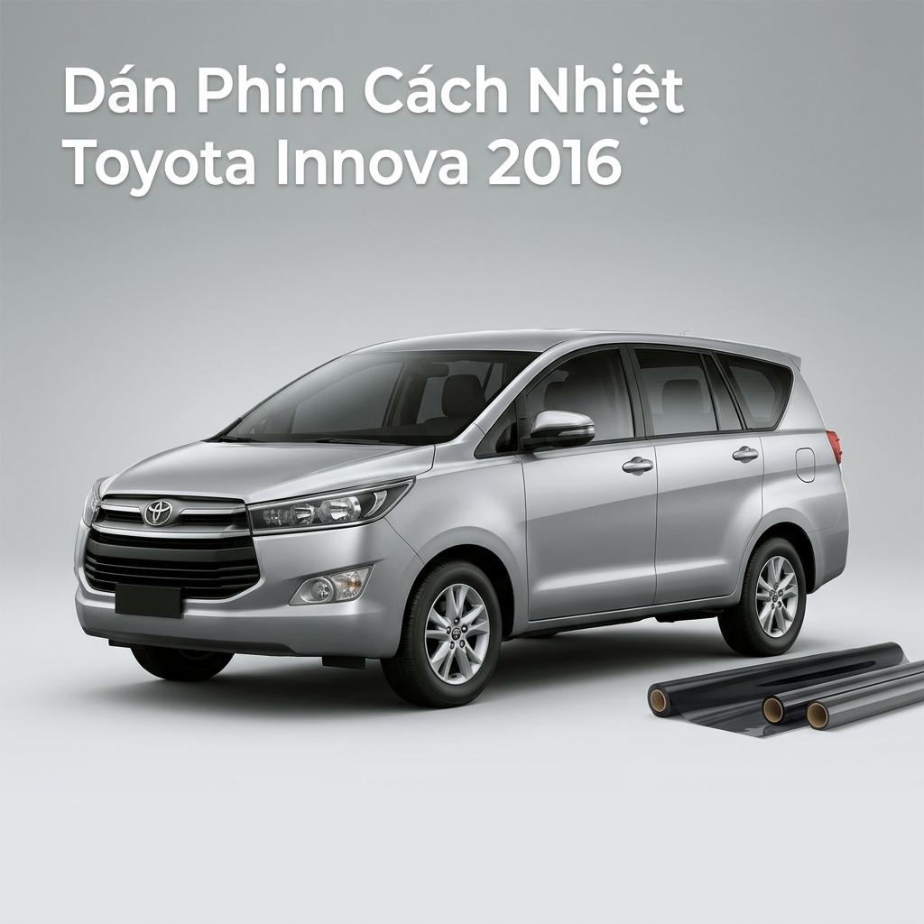 Dán Phim Cách Nhiệt Toyota Innova 2016 Chính Hãng Giá Tốt TPHCM chính hãng