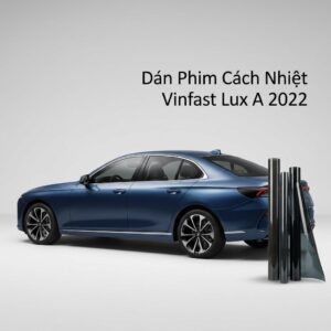 Dán Phim Cách Nhiệt VinFast Lux A 2022 Uy Tín Chuyên Nghiệp TPHCM