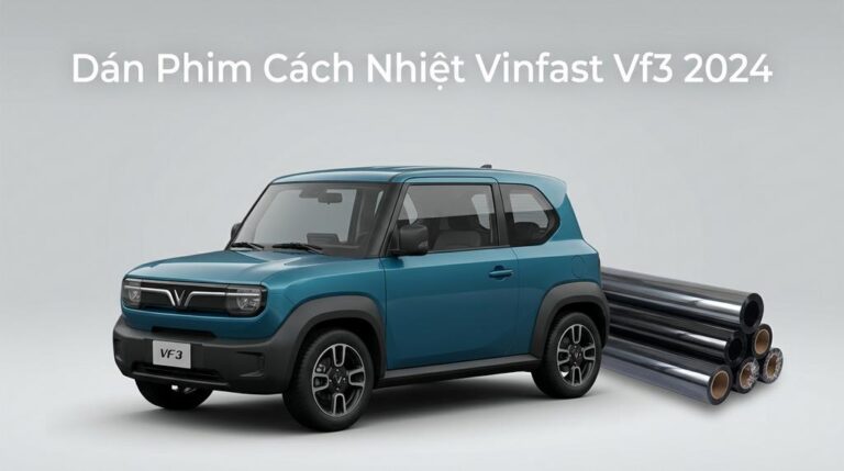 Dán Phim Cách Nhiệt VinFast VF3 2024 Chính Hãng - Lắp Đặt Tận Nơi