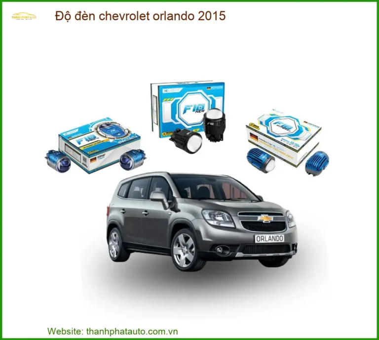 Độ Đèn Chevrolet Orlando 2015 - Giải Pháp Tăng Sáng An Toàn, Chính Hãng