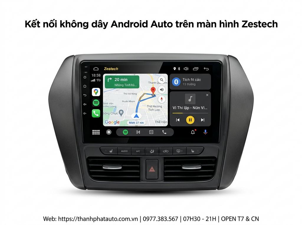 Kết nối không dây Android Auto trên màn hình Zestech
