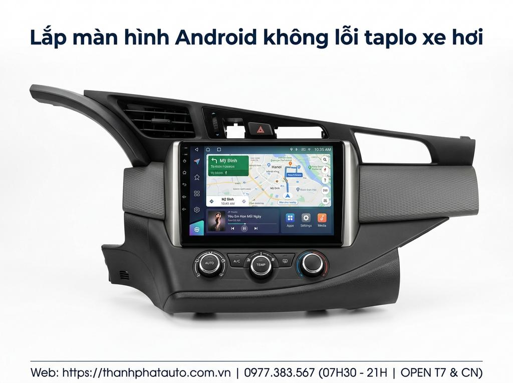 Lắp màn hình Android không lỗi taplo xe hơi